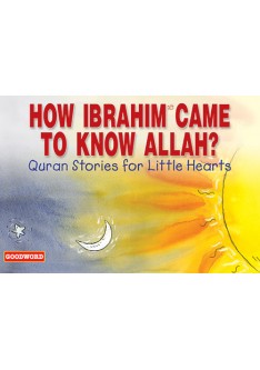 How Ibrahim (AS) Came to Know Allah