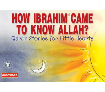 How Ibrahim (AS) Came to Know Allah