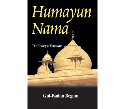 Humayun Nama - Gulbadan Bano