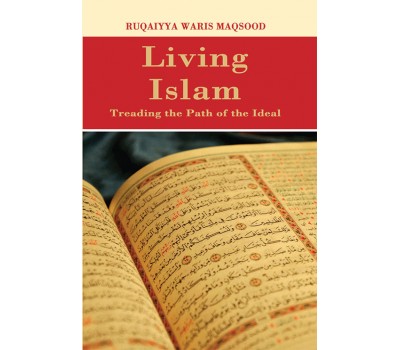 Living Islam: Treading the Path of Ideal