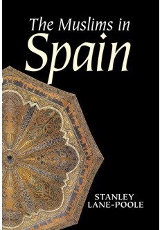 The Muslims in Spain - Stanley Lane-Poole