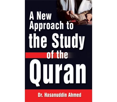 A New Approach to the Study of the Quran / Dr. Hasnuddin Ahmed