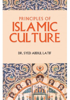 Principles of Islamic Culture Dr. Syed Abdul Latif