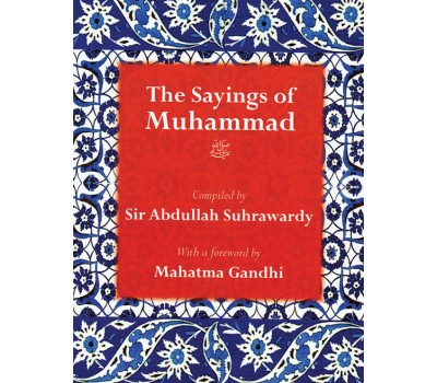 The Sayings of Muhammad - Sir Abdullah Suhrwardy