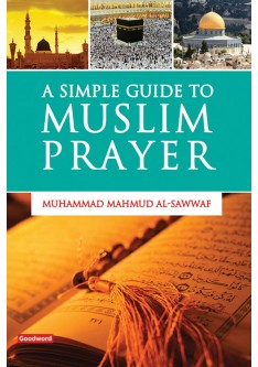 A Simple Guide to Muslim Prayer - Muhammad Mahmud Al-Sawwat