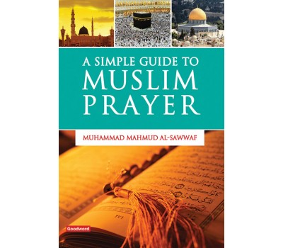 A Simple Guide to Muslim Prayer - Muhammad Mahmud Al-Sawwat