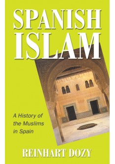 Spanish Islam (A History of the Muslims in Spain) - Reinhart Dozy