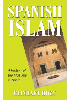 Spanish Islam (A History of the Muslims in Spain) - Reinhart Dozy