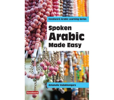 Spoken Arabic Made Easy/ Amanulla Vadakkangara