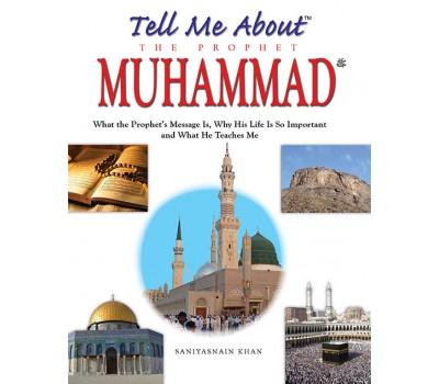Tell Me About the Prophet Muhammad (HB)