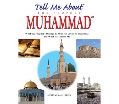 Tell Me About the Prophet Muhammad (PB)