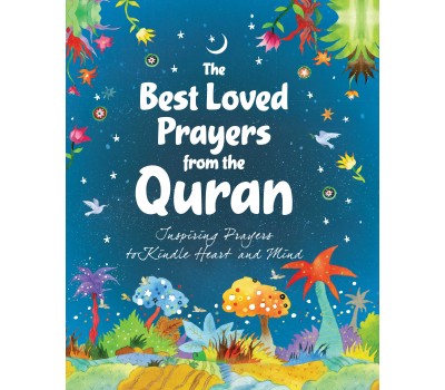 The Best Loved Prayers from Quran Inspiring Prayers to Kindle Heart and Mind