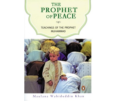 The Prophet of Peace: Teachings of Prophet Muhammad (SAW)