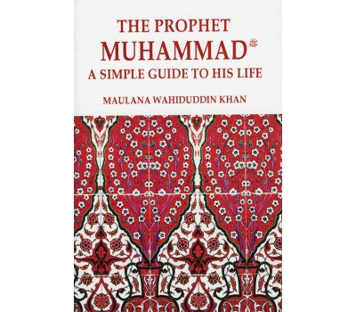 Prophet Muhammad : A Simple Guide to His Life