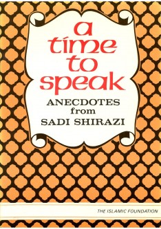 A Time to Speak: Anecdotes from Sadi Shirazi A Time to Speak: Anecdotes from Sadi Shirazi