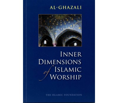 Inner Dimensions of Islamic Worship