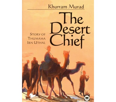 The Desert Chief: Story of Thumama Ibn Uthal