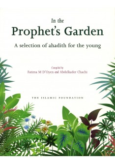 In the Prophet's Garden: A Selection of Ahadith for the young