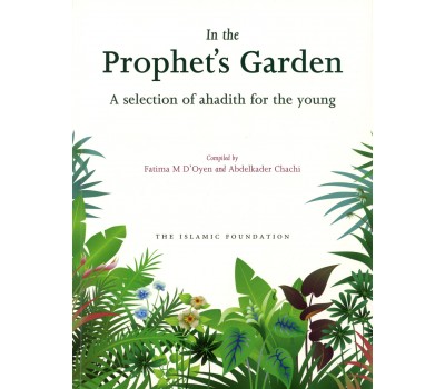 In the Prophet's Garden: A Selection of Ahadith for the young